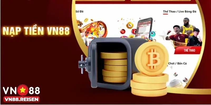 Các bước nạp tiền Vn88 chuẩn xác cho newbie