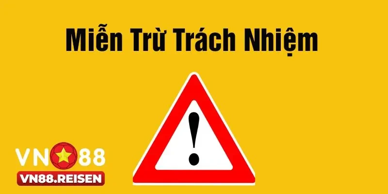 Các trường hợp miễn trừ trách nhiệm phổ biến tại Vn88 